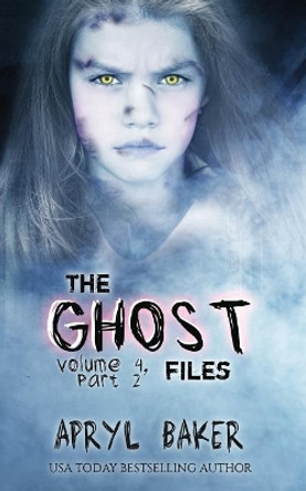 The Ghost Files 4: Part 2 Apryl Baker 9781640349933 [USED COPY]