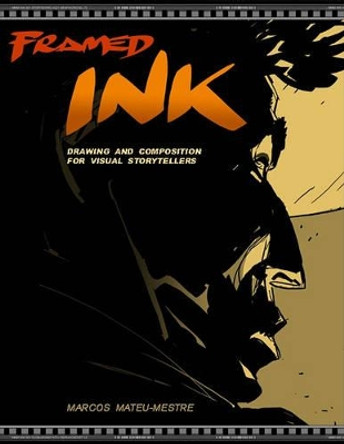 Framed Ink: Drawing and Composition for Visual Storytellers Marcos Mateu-Mestre 9781933492957
