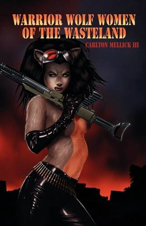 Warrior Wolf Women of the Wasteland Carlton Mellick, III 9781933929927