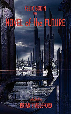 The Novel of the Future Felix Bodin 9781934543443