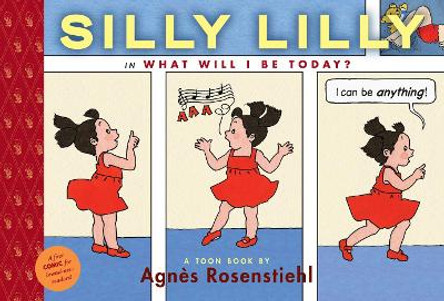 Silly Lilly: in What Will I Be Today? Agnes Rosenstiehl 9781935179085