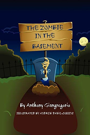 The Zombie In The Basement by Anthony Giangregorio