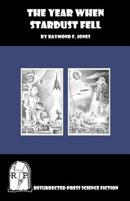 The Year When Stardust Fell Raymond F Jones 9781935774402