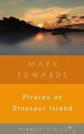 Pirates on Dinosaur Island Mark Edwards, Dr (Christ Church College University of Oxford) 9781936846092