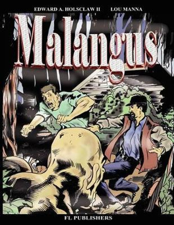 Malangus: The Graphic Novel Edward A Holsclaw 9781937129323