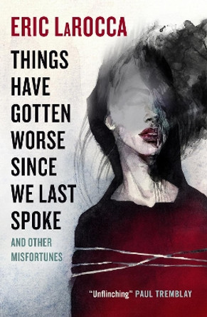 Things Have Gotten Worse Since We Last Spoke And Other Misfortunes Eric LaRocca 9781803363769 [USED COPY]