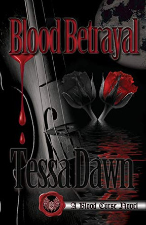 Blood Betrayal Tessa Dawn 9781937223236