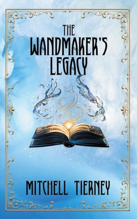 The Wandmaker's Legacy Mitchell Tierney 9780645619249 [USED COPY]