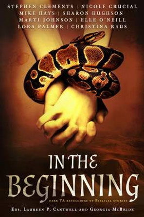 In the Beginning: Dark YA Retellings of Biblical Stories Laureen P Cantwell 9781939765741