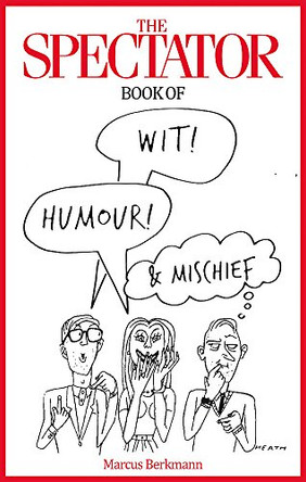 The Spectator Book of Wit, Humour and Mischief Marcus Berkmann 9781408707432 [USED COPY]