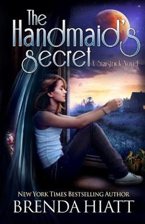 The Handmaid's Secret: A Starstruck Novel Brenda Hiatt 9781940618920