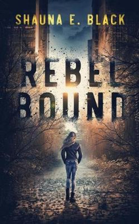 Rebel Bound Shauna E Black 9781940855141