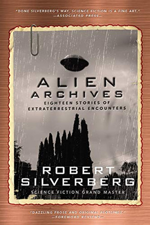 Alien Archives: Eighteen Stories of Extraterrestrial Encounters Robert Silverberg 9781941110805