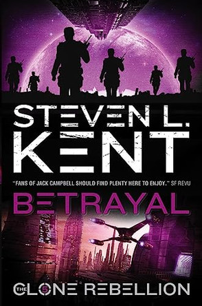 Betrayal: The Clone Rebellion Book 5 Steven L. Kent 9781781167199 [USED COPY]
