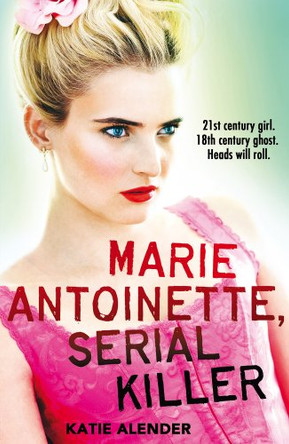 Marie Antoinette, Serial Killer Katie Alender 9781407140414 [USED COPY]
