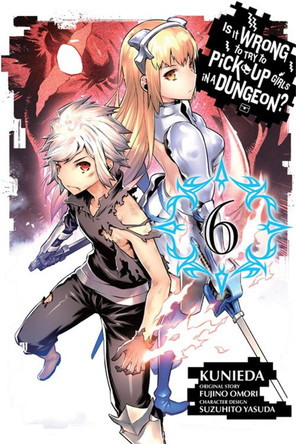 Is It Wrong to Try to Pick Up Girls in a Dungeon?, Vol. 6 (manga) Fujino Omori 9780316552608 Is It Wrong to Try to Pick Up Girls in a Dungeon?, Vol. 6 (manga) Fujino Omori 9780316552608