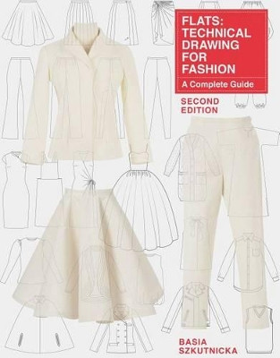 Flats: Technical Drawing for Fashion, Second Edition by Basia Szkutnicka