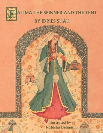 Fatima the Spinner and the Tent Idries Shah 9781942698074