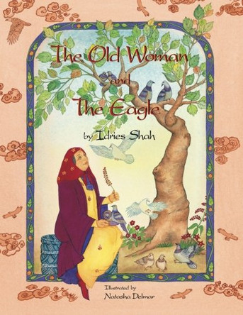 The Old Woman and the Eagle Idries Shah 9781942698180