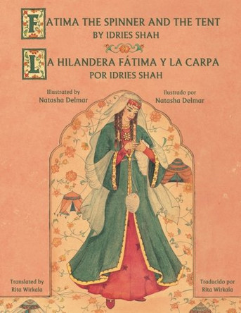 Fatima the Spinner and the Tent - La hilandera Fatima y la carp: English-Spanish Edition Idries Shah 9781942698319