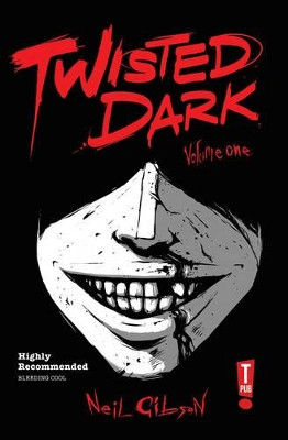 Twisted Dark Volume 1 by Neil Gibson