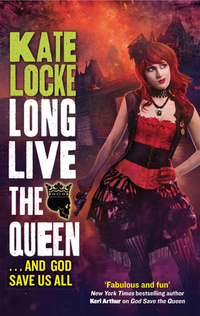 Long Live the Queen: Book 3 of the Immortal Empire Kate Locke 9780356501451