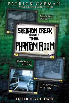 The Phantom Room: Skeleton Creek #5 Patrick Carman 9781953380142