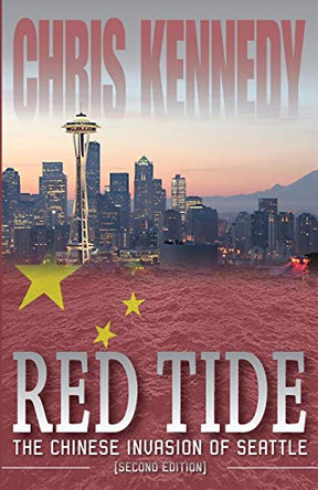 Red Tide: The Chinese Invasion of Seattle Chris Kennedy 9781942936510