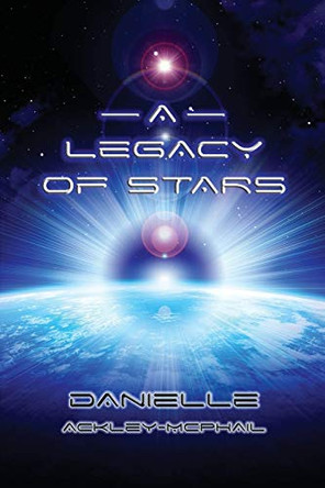 A Legacy of Stars Danielle Ackley-McPhail 9781942990550