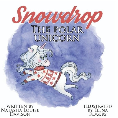 Snowdrop the polar unicorn Natasha Davison 9798767136094