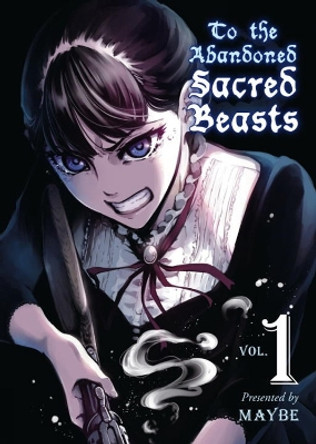 To The Abandoned Sacred Beasts Vol. 1 Maybe 9781942993414