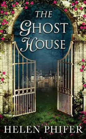 The Ghost House (The Annie Graham crime series, Book 1) Helen Phifer 9780263254006