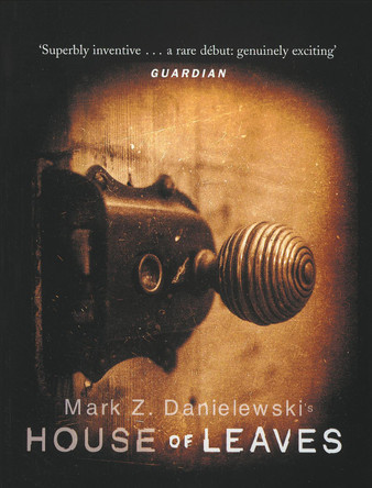 House Of Leaves: the prizewinning and terrifying cult classic that will turn everything you thought you knew about life (and books!) upside down Mark Z Danielewski 9780385603102