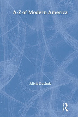 An A-Z of Modern America Alicia Duchak 9780415187565