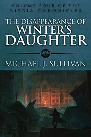 The Disappearance of Winters Daughter Michael J Sullivan 9781943363131