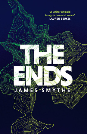 The Ends (The Anomaly Quartet, Book 4) James Smythe 9780007541898