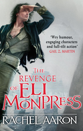 The Revenge of Eli Monpress: An omnibus containing The Spirit War and Spirit's End Rachel Aaron 9780356501840