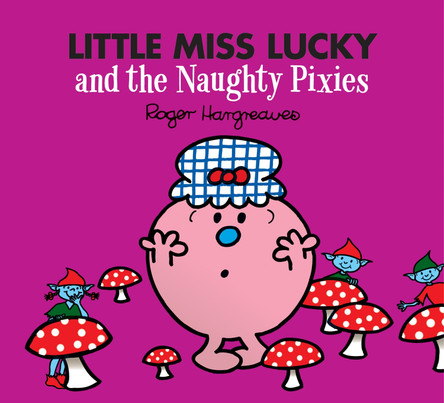 Little Miss Lucky and the Naughty Pixies by Adam Hargreaves