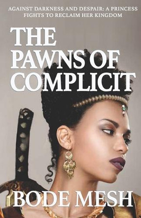 The Pawns of Complicit by Bode Meshioye