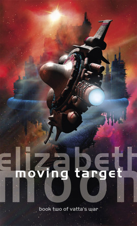 Moving Target: Vatta's War: Book Two Elizabeth Moon 9781841491691