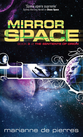 Mirror Space: Book Three of the Sentients of Orion Marianne de Pierres 9781841497600