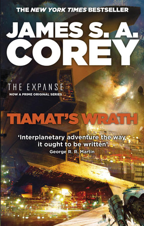 Tiamat's Wrath: Book 8 of the Expanse (now a Prime Original series) James S. A. Corey 9780356510361