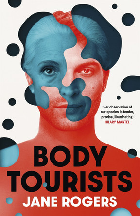 Body Tourists: The gripping, thought-provoking new novel from the Booker-longlisted author of The Testament of Jessie Lamb Jane Rogers 9781529392951
