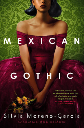Mexican Gothic Silvia Moreno-Garcia 9781529402681