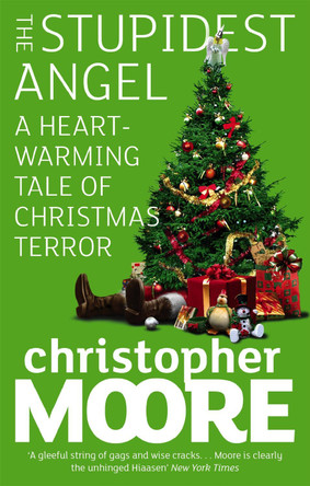 The Stupidest Angel: A Heartwarming Tale of Christmas Terror Christopher Moore 9781841496184