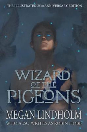 Wizard of the Pigeons: The 35th Anniversary Illustrated Edition Megan Lindholm 9781944145590