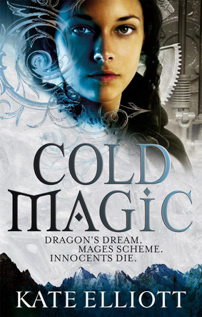 Cold Magic: Spiritwalker: Book One Kate Elliott 9781841498829
