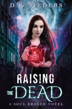 Raising the Dead D B Sieders 9781944728632