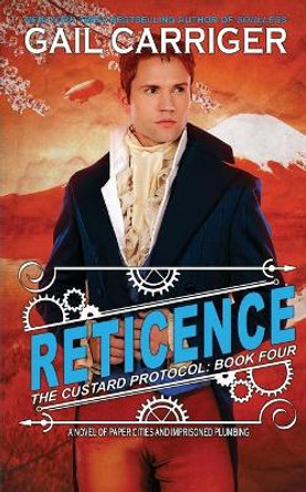 Reticence: Custard Protocol Gail Carriger 9781944751258