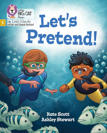 Let's Pretend!: Phase 5 Set 2 (Big Cat Phonics for Little Wandle Letters and Sounds Revised) Kate Scott 9780008504649